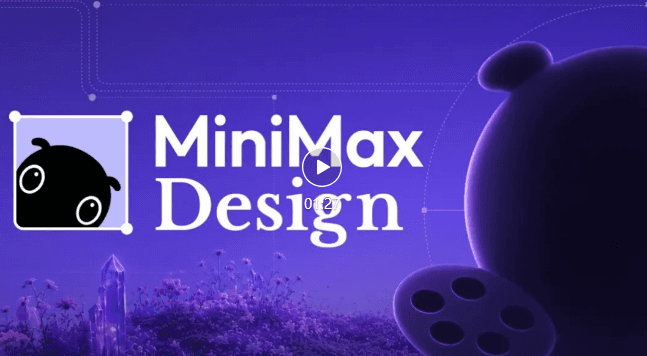 MiniMax Design Launch: Command Video Creation with Natural Language, Say Goodbye to Frame-by-Frame Editing