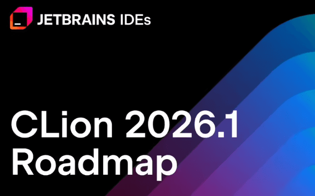 效率党福音:JetBrains CLion 2026.1 官宣 3 月发布,多项重磅更新抢先看